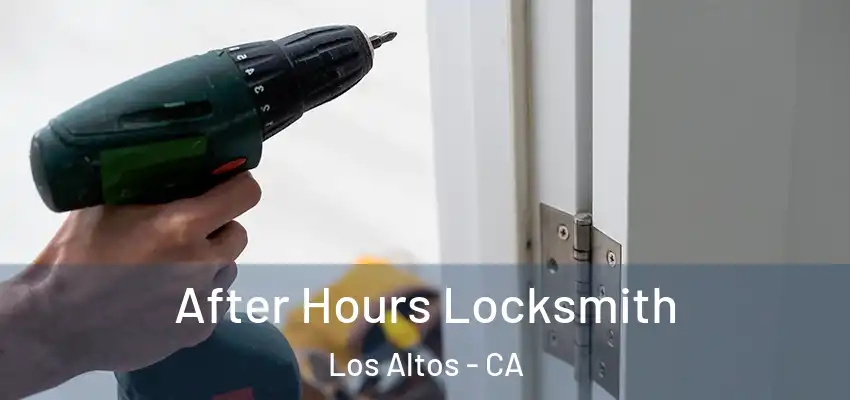  After Hours Locksmith Los Altos - CA