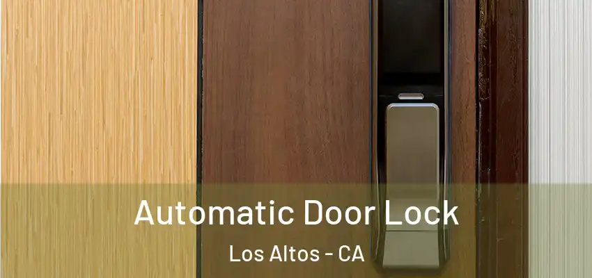  Automatic Door Lock Los Altos - CA