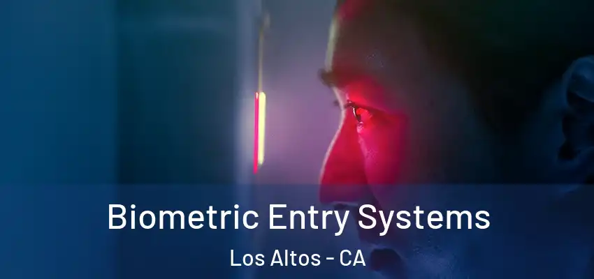 Biometric Entry Systems Los Altos - CA