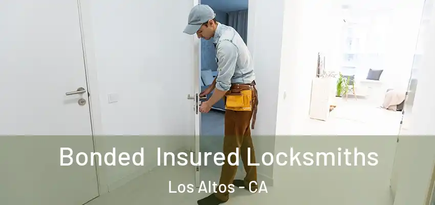 Bonded Insured Locksmiths Los Altos - CA