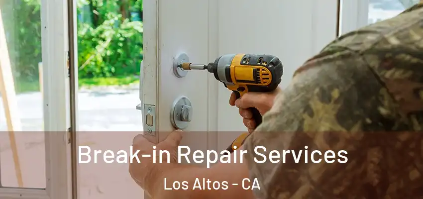  Break-in Repair Services Los Altos - CA