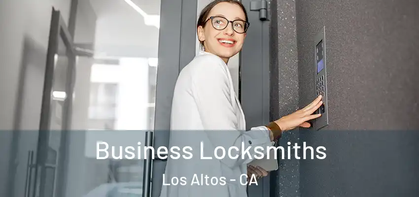  Business Locksmiths Los Altos - CA