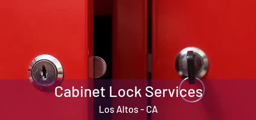  Cabinet Lock Services Los Altos - CA