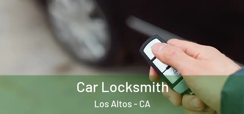  Car Locksmith Los Altos - CA