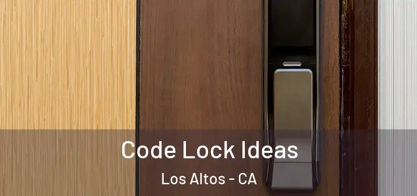  Code Lock Ideas Los Altos - CA
