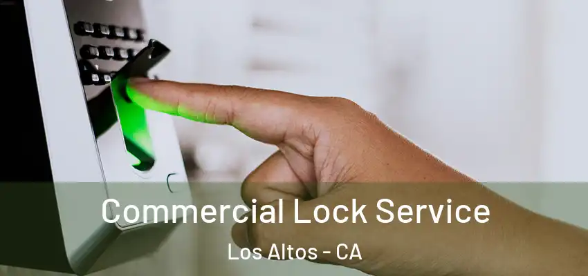  Commercial Lock Service Los Altos - CA