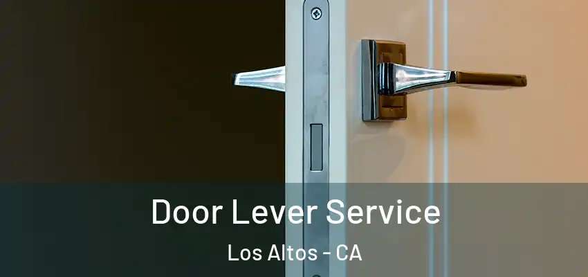  Door Lever Service Los Altos - CA