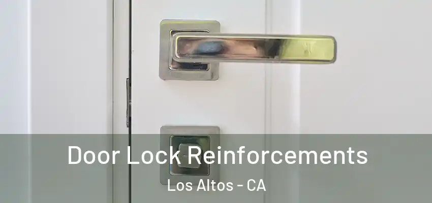  Door Lock Reinforcements Los Altos - CA
