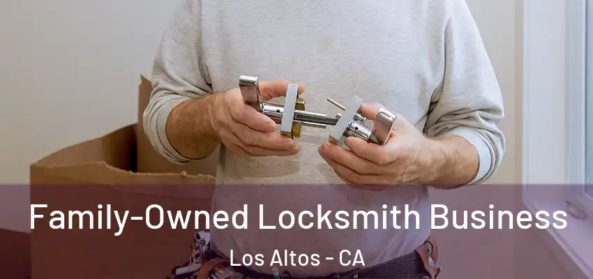  Family-Owned Locksmith Business Los Altos - CA