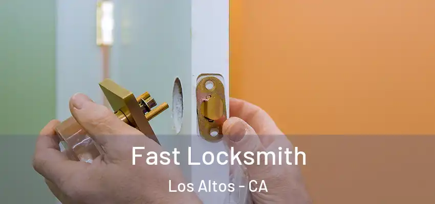  Fast Locksmith Los Altos - CA
