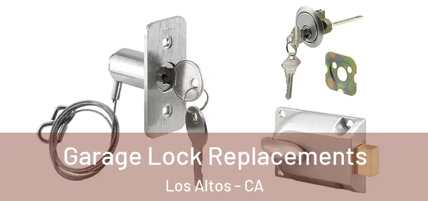  Garage Lock Replacements Los Altos - CA