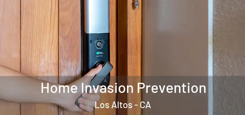  Home Invasion Prevention Los Altos - CA