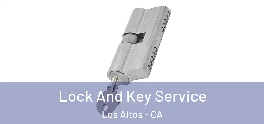  Lock And Key Service Los Altos - CA