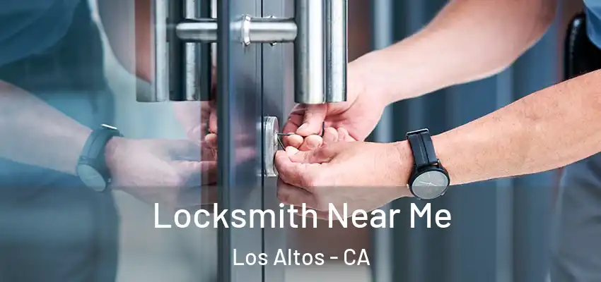  Locksmith Near Me Los Altos - CA