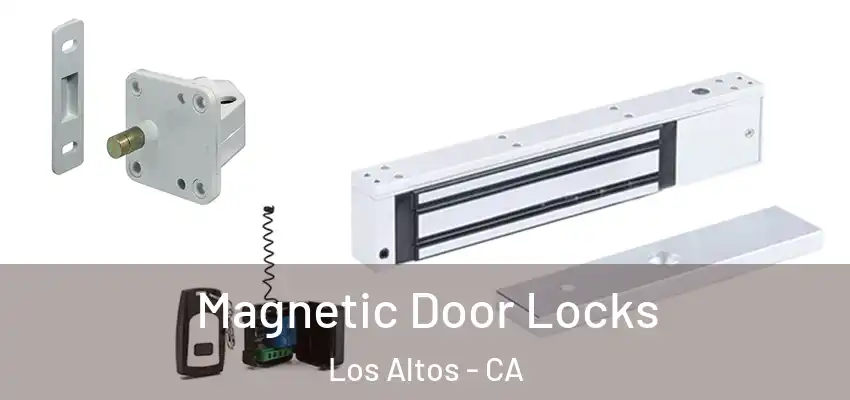  Magnetic Door Locks Los Altos - CA