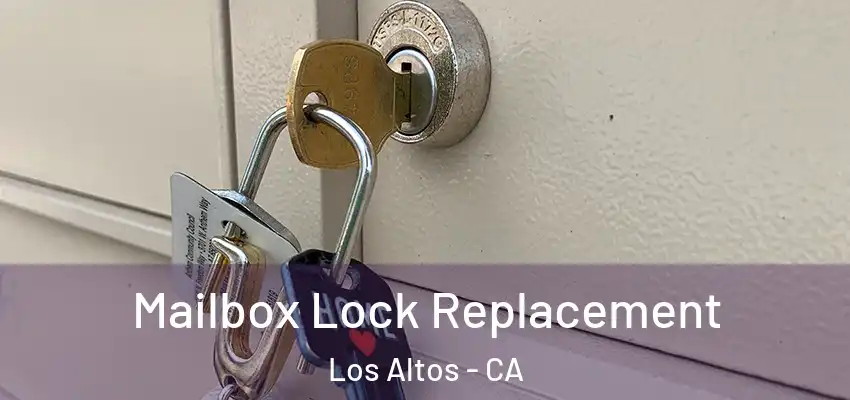  Mailbox Lock Replacement Los Altos - CA