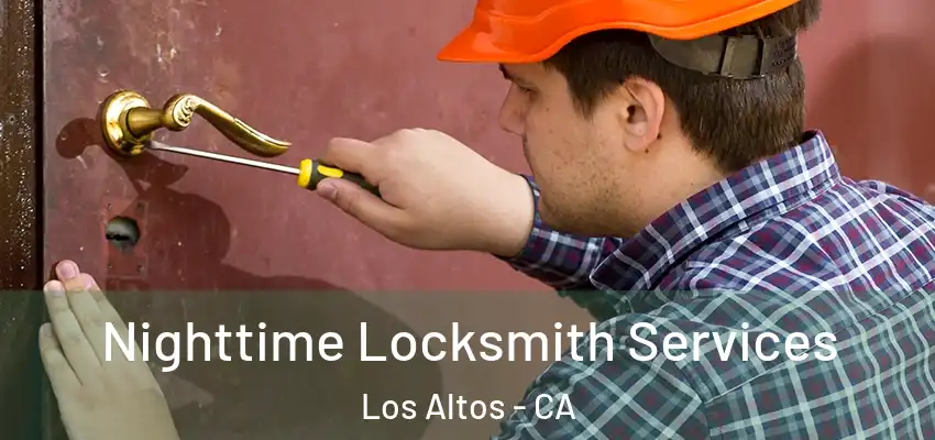 Nighttime Locksmith Services Los Altos - CA