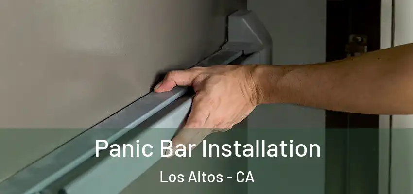  Panic Bar Installation Los Altos - CA