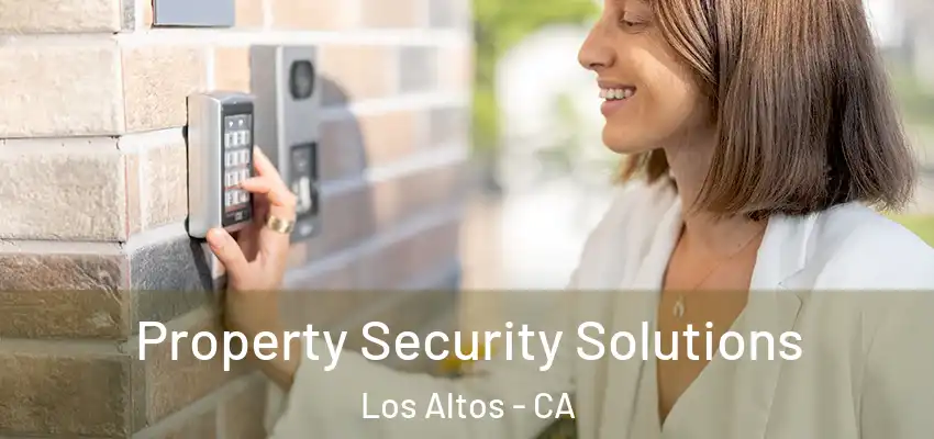  Property Security Solutions Los Altos - CA