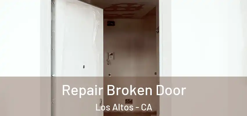  Repair Broken Door Los Altos - CA