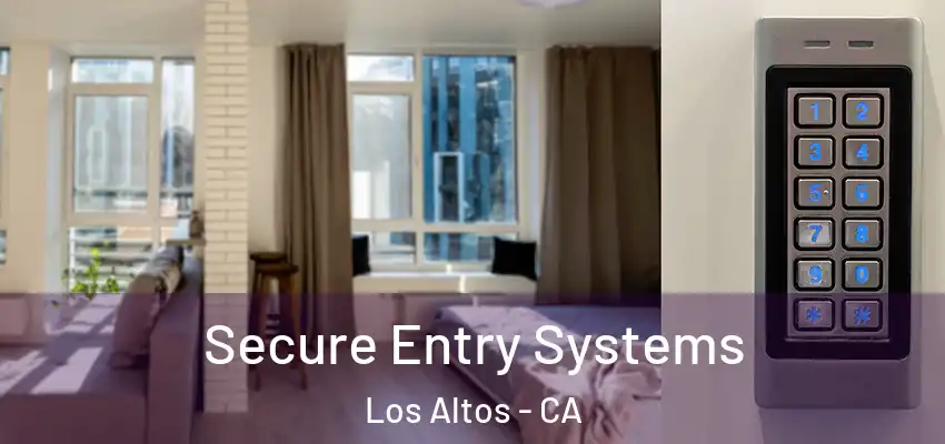  Secure Entry Systems Los Altos - CA