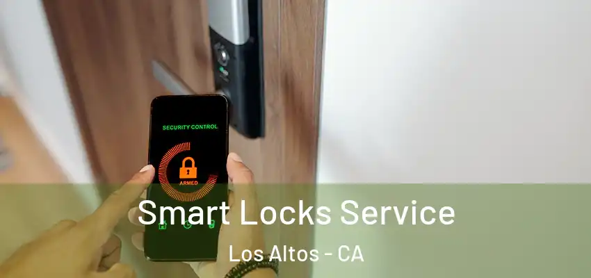  Smart Locks Service Los Altos - CA