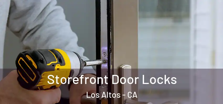  Storefront Door Locks Los Altos - CA