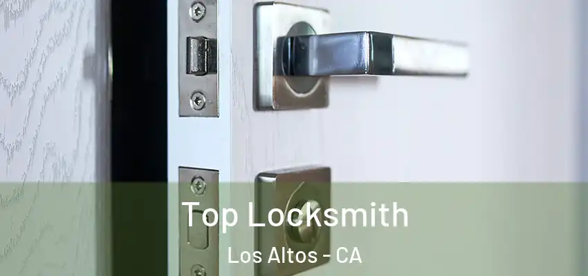  Top Locksmith Los Altos - CA
