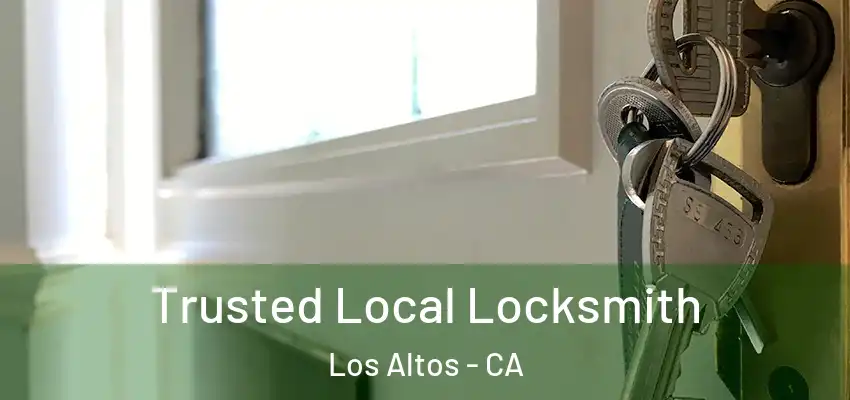  Trusted Local Locksmith Los Altos - CA