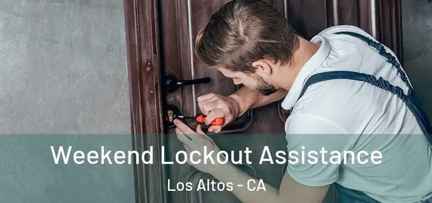  Weekend Lockout Assistance Los Altos - CA